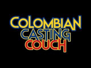 Colombian Casting Couch